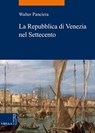 La Repubblica di Venezia nel Settecento - Walter Panciera - 9788867285013