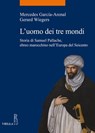L’uomo dei tre mondi - Mercedes García-Arenal ; Gerard Wiegers ; Stefania Pastore - 9788867286010