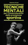 Tecniche mentali per il potenziamento della prestazione sportiva - Valentina Penati - 9788867631285