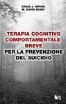 Terapia cognitivo-comportamentale breve per la prevenzione del suicidio - Craig J. Bryan ; M. David Rudd - 9788867632619