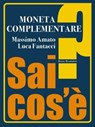 Moneta complementare - Massimo Amato ; Luca Fantacci - 9788867740529