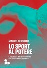 Lo sport al potere - Mauro Berruto - 9788867835423