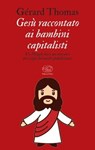 Gesù raccontato ai bambini capitalisti - Gérard Thomas - 9788867997800