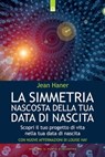 La simmetria nascosta della tua data di nascita - Jean Haner - 9788868202415