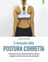 Il manuale della postura corretta - Carolyn Nicholls - 9788868202927