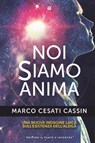 Noi siamo anima - Marco Cesati Cassin - 9788868209421