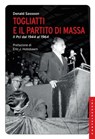 Togliatti e il partito di massa - Donald Sassoon - 9788868264826
