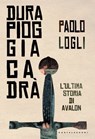 Dura pioggia cadrà - Paolo Logli - 9788868267957