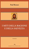 I miti della ragione e della salvezza - Paul Ricoeur - 9788868269715