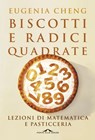 Lezioni di matematica e pasticceria - Eugenia Cheng - 9788868336134