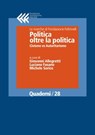 Politica oltre la politica. Civismo vs Autoritarismo - Giovanni Allegretti ; Michele Sorice ; Luciano Fasano - 9788868353728