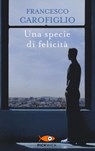 Una specie di felicita - Francesco Carofiglio - 9788868368395