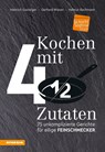 Kochen mit viereinhalb Zutaten - Heinrich Gasteiger ; Gerhard Wieser ; Helmut Bachmann - 9788868395490