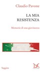 La mia Resistenza - Claudio Pavone - 9788868432775