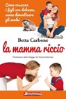 La mamma riccio - Betta Carbone ; Jolanda Restano ; Cecilia Spanu - 9788868490812