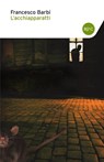 L'acchiapparatti - Francesco Barbi - 9788868651275