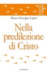 Nella predilezione di Cristo - Mauro Giuseppe Lepori - 9788868797584