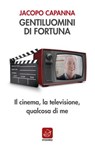 Gentiluomini di fortuna - Jacopo Capanna - 9788868814939