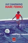Mare Fermo - Guy Chiappaventi - 9788868815790