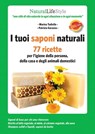 I tuoi saponi naturali - Patrizia Garzena ; Marina Tadiello - 9788868950163