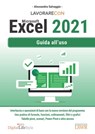 Lavorare con Microsoft Excel 2021 - Alessandra Salvaggio - 9788868952075