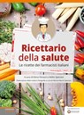 Ricettario della salute - Elena Penazzi ; Marina Necchi ; Attilio Speciani - 9788868953232