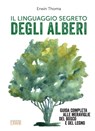 Il linguaggio segreto degli alberi - Erwin Thoma - 9788868955229