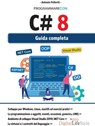 Programmare con C#8 - Guida completa - Antonio Pelleriti - 9788868957704