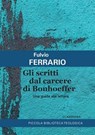 Gli scritti dal carcere di Bonhoeffer - Fulvio Ferrario - 9788868985714