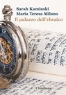 Il palazzo dell'ebraico - Milano Maria Teresa ; Kaminski Sarah - 9788868985776