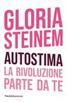 Autostima - Gloria Steinem ; Irene Facheris - 9788868994358