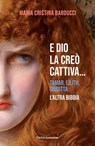 E Dio la creò cattiva… - Maria Cristina Barducci - 9788868995706