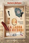 La ladra di ricordi - Barbara Bellomo - 9788869187667