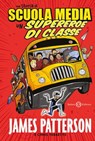 Un supereroe di classe - James Patterson ; Chris Tebbetts ; Chris Tibbetts - 9788869189913