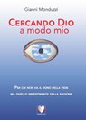 Cercando Dio a modo mio - Gianni Monduzzi - 9788869271021