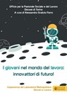 I giovani nel mondo del lavoro: innovattori di futuro - Ufficio per la Pastorale Sociale e del Lavoro Diocesi di Torino ; Bruno Bignami ; Luciano Abburrà ; Marcello Bogetti ; Susanna Bustino ; Marco Canta ; Raffaella Dispenza ; Nicolò Farinetto ; Daniele Marini ; Marco Muzzarelli ; Filippo Provenzano ; Gaetano - 9788869291913