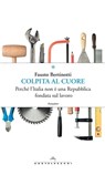 Colpita al cuore - Fausto Bertinotti - 9788869440496