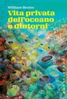 Vita privata dell’oceano e dintorni - William Beebe - 9788869444357