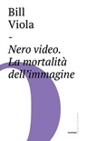 Nero video - Bill Viola - 9788869447976