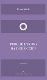 Perché l'uomo ha due occhi? - Ernst Mach - 9788869448607