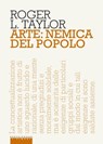 Arte: nemica del popolo - Roger L. Taylor ; Paolo Martore - 9788869449710