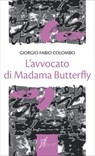 L'avvocato di Madama Butterfly - Giorgio Fabio Colombo - 9788869680427
