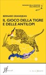 Il gioco della tigre e delle antilopi - Bernard Grandjean - 9788869681707
