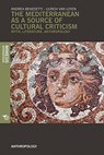 The Mediterranean as a Source of Cultural Criticism - Andrea Benedetti ; Ulrich van Loyen - 9788869771361