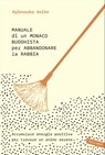 Manuale di un monaco buddhista per abbandonare la rabbia - Ryūnosuke Koike - 9788869874956