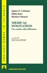 Medical innovation - Herbert Menzel ; Coleman James S. ; Elihu Katz - 9788869920738