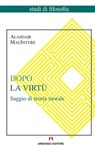 Dopo la virtù - Alasdair MacIntyre - 9788869923982