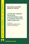 Comunicazione di massa gusto popolare e azione sociale organizzata - Paul F. Lazersfeld ; Robert K. Merton - 9788869929076