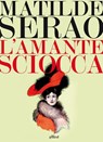 L'amante sciocca - Matilde Serao - 9788869933493