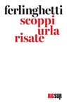 Scoppi urla risate - Lawrence Ferlinghetti - 9788869981685